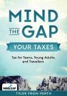 Mind the Gap: Your Taxes: Tax for Teens, Young Adults, and Travellers By Tyler from Perth Cover Image
