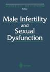 Male Infertility and Sexual Dysfunction By Wayne J. G. Hellstrom (Editor) Cover Image