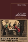 Scottish Nationalism: History, Ideology and the Question of Independence By Richard Finlay Cover Image