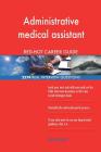 Administrative medical assistant RED-HOT Career; 2574 REAL Interview Questions By Red-Hot Careers Cover Image