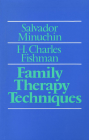 Family Therapy Techniques By Salvador Minuchin, H. Charles Fishman Cover Image