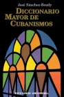 Diccionario Mayor de Cubanismos (Coleccion Diccionarios) Cover Image