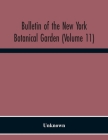 Bulletin Of The New York Botanical Garden (Volume 11) By Unknown Cover Image