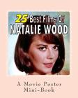 25 Best Films Of Natalie Wood: A Movie Poster Mini-Book By Abby Books Cover Image