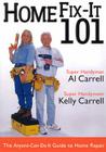 Home Fix-It 101: The Anyone-Can-Do-It Guide to Home Repair By Al Carrell, Kelly Carrell Cover Image