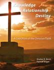 Knowledge Relationship Destiny: A Catechism of the Christian Faith Cover Image