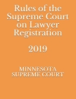 Rules of the Supreme Court on Lawyer Registration 2019 By Evgenia Naumcenko (Editor), Minnesota Supreme Court Cover Image