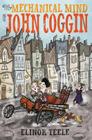 The Mechanical Mind of John Coggin By Elinor Teele Cover Image