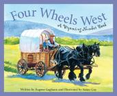 Four Wheels West: A Wyoming Number Book (Count Your Way Across the U.S.A.) By Eugene M. Gagliano, Susan Guy (Illustrator) Cover Image