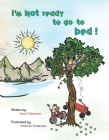 I'm Not Ready To Go To Bed! By Rozzi Osterman, Vickie Anderson (Illustrator) Cover Image