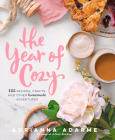 The Year of Cozy: 125 Recipes, Crafts, and Other Homemade Adventures By Adrianna Adarme Cover Image
