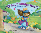 Lily Blue Riding Hood: A Purim Story By Sandy Lanton, Kim Barnes (Illustrator) Cover Image