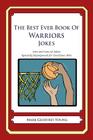The Best Ever Book of Warriors Jokes: Lots and Lots of Jokes Specially Repurposed for You-Know-Who By Mark Geoffrey Young Cover Image