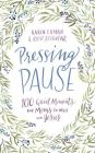 Pressing Pause: 100 Quiet Moments for Moms to Meet with Jesus By Karen Ehman, Ruth Schwenk, Julie Lyles Carr (Read by) Cover Image