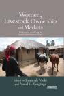 Women, Livestock Ownership and Markets: Bridging the Gender Gap in Eastern and Southern Africa By Jemimah Njuki (Editor), Elizabeth Waithanji (Editor), Joyce Lyimo-Macha (Editor) Cover Image