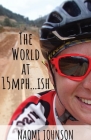 The World at 15mph . . . ish Cover Image