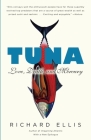 Tuna: Love, Death, and Mercury By Richard Ellis Cover Image