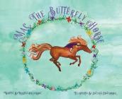 Mac, The Butterfly Horse By Kristen Halverson, Snezana Grncaroska (Illustrator) Cover Image