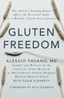 Gluten Freedom: The Nation's Leading Expert Offers the Essential Guide to a Healthy, Gluten-Free Lifestyle By Alessio Fasano, Susie Flaherty (With), Rich Gannon (Foreword by) Cover Image