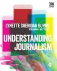 Understanding Journalism By Lynette Sheridan Burns, Benjamin J. Matthews Cover Image