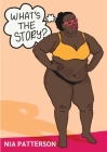 What's the Story?: A Guided Walkthrough of the Stories You Tell Yourself About Your Body By Nia Patterson, Nia Patterson (Illustrator) Cover Image