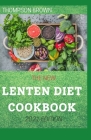 The New Lenten Diet Cookbook 2021 Edition: Awesome Recipes For Planning and Preparing Delicious Lenten Meals By Thompson Brown Cover Image