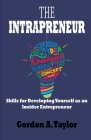 The Intrapreneur: Skills for Developing Yourself as an Insider Entrepreneur Cover Image