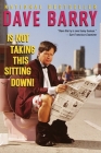 Dave Barry Is Not Taking This Sitting Down By Dave Barry Cover Image