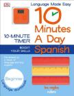 10 Minutes a Day: Spanish, Beginner: Developed by a Team of Language-Learning Experts Cover Image