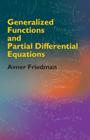 Generalized Functions and Partial Differential Equations (Dover Books on Mathematics) By Avner Friedman Cover Image