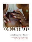 Concentrate: Poems By Courtney Faye Taylor Cover Image
