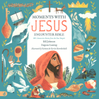 The Moments with Jesus Encounter Bible: 20 Immersive Stories from the Four Gospels By Bill Johnson, Eugene Luning, Kevin Howdeshell (Illustrator) Cover Image