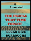 The People that Time Forgot Annotated By Edgar Rice Burroughs Cover Image