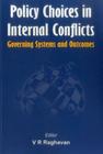 Policy Choices in Internal Conflicts: Governing Systems and Outcomes By V. R. Raghavan Cover Image