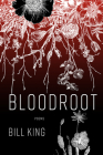 Bloodroot: Poems By Bill King Cover Image
