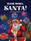 Slow Down Santa! By Tracy Blom, Fx and Color Studio (Illustrator) Cover Image
