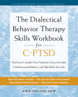 The Dialectical Behavior Therapy Skills Workbook for C-Ptsd: Heal from Complex Post-Traumatic Stress Disorder, Find Emotional Balance, and Take Back Y Cover Image