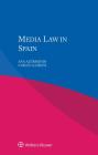 Media Law in Spain By Ana Azurmendi, Carles Llorens Cover Image