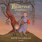 The Beatryce Prophecy By Kate DiCamillo, Finty Williams (Read by) Cover Image