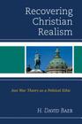 Recovering Christian Realism: Just War Theory as a Political Ethic Cover Image