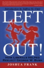 Left Out!: How Liberals Helped Reelect George W. Bush By Joshua Frank, Jeffrey St Clair (Introduction by) Cover Image