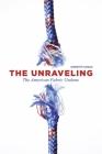 The Unraveling: The American Fabric Undone Cover Image
