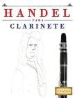 Handel para Clarinete: 10 Piezas Fáciles para Clarinete Libro para Principiantes By Easy Classical Masterworks Cover Image
