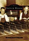Smith & Wesson (Images of America) By Roy G. Jinks, Sandra C. Krein Cover Image