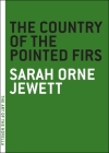 The Country of the Pointed Firs (The Art of the Novella) By Sarah Orne Jewett Cover Image