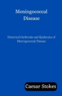Meningococcal Disease: Historical Outbreaks and Epidemics of Meningococcal Disease Cover Image