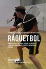 El Programa Completo de Entrenamiento de Fuerza para Raquetbol: Aumente la fuerza, velocidad, agilidad, y resistencia, a traves del entrenamiento de f Cover Image