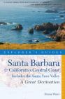Explorer's Guide Santa Barbara & California's Central Coast: A Great Destination: Includes the Santa Ynez Valley (Explorer's Great Destinations) By Donna Wares Cover Image