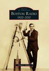 Boston Radio: 1920-2010 (Images of America) By Donna L. Halper Cover Image
