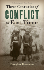 Three Centuries of Conflict in East Timor (Genocide, Political Violence, Human Rights ) Cover Image